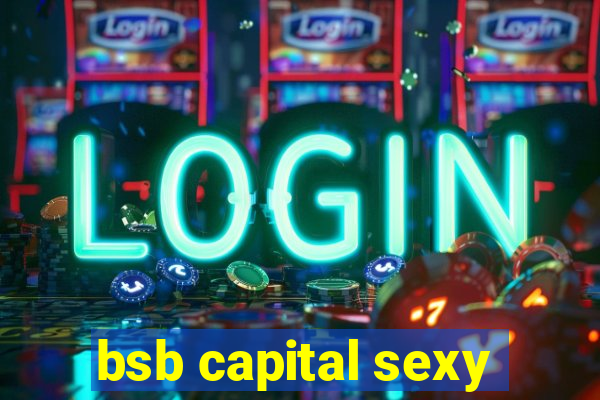 bsb capital sexy